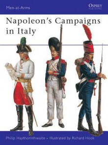 Napoleon's Campaigns in Italy - Philip Haythornthwaite, Richard Hook