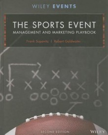 The Sports Event Management and Marketing Playbook - Frank Supovitz