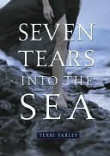 Seven Tears Into the Sea - Terri Farley