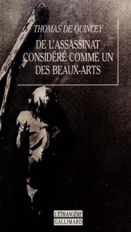 De l'assassinat considéré comme un des beaux-arts - Thomas de Quincey