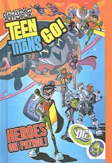 Teen Titans Go!, Volume 2: Heroes on Patrol - J. Torres