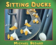 Sitting Ducks - Michael Bedard