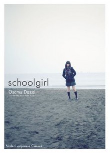 Schoolgirl (Modern Japanese Classics) - Osamu Dazai, Allison Markin Powell