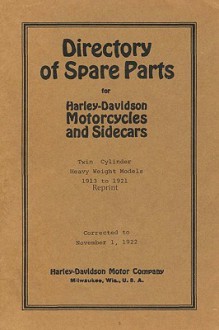 Directory of Spare Parts for Harley Davidson Motorcycles and Sidecars: Twin Cylinder Heavy Weight Models 1913 to 1921 Reprint - Ross Bolton