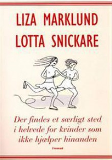 Der findes et særligt sted i helvede for kvinder som ikke hjælper hinanden - Liza Marklund, Lotta Snickare, Monica Hellström, Julie Breinegaard