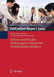 Fehlzeiten Report 2009: Arbeit Und Psyche: Belastungen Reduzieren Wohlbefinden Fördern (German Edition) - Bernhard Badura, Helmut Schröder, Joachim Klose, Katrin Macco