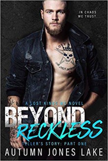 Beyond Reckless: Teller's Story, Part One (Lost Kings MC #8) (Volume 8) - Autumn Jones Lake