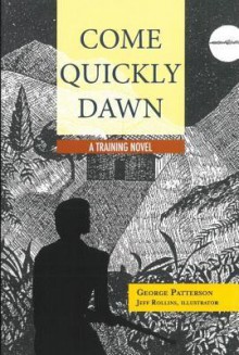 Come Quickly Dawn - George Patterson