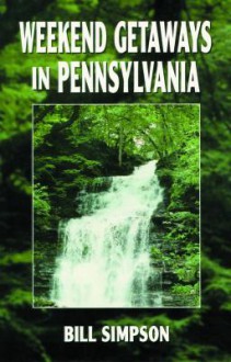 Weekend Getaways in Pennsylvania - Bill Simpson