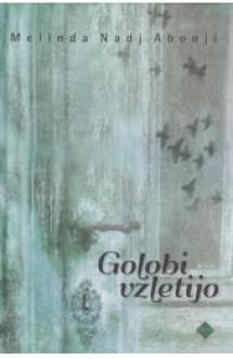 Golobi vzletijo - Melinda Nadj Abonji, Slavko Šerc