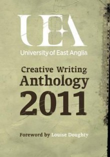 Uea Creative Writing: Prose 2011 - Louise Doughty