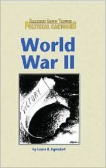 World War II (Examining Issues Through Political Cartoons) - Laura K. Egendorf