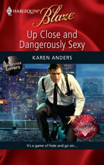 Up Close And Dangerously Sexy (Harlequin Blaze #454) - Karen Anders