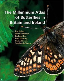 The Millennium Atlas Of Butterflies In Britain And Ireland - Jim Asher