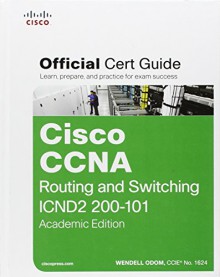 Cisco CCNA Routing and Switching ICND2 200-101 Official Cert Guide, Academic Edition - Wendell Odom