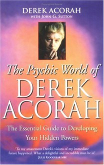 The Psychic World Or Derek Acorah - Derek Acorah, John Sutton