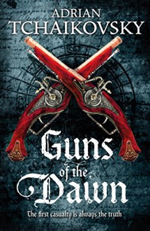 Guns of the Dawn - Adrian Tchaikovsky