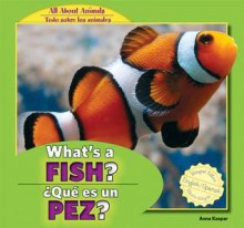 What's a Fish? / Que Es Un Pez? - Anna Kaspar, Eduardo Alaman