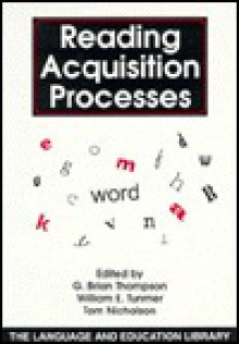 Reading Acquisition Processes - G. Brian Thompson, William E. Tunmer, Tom Nicholson