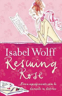 Rescuing Rose - Isabel Wolff