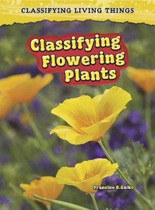 Classifying Flowering Plants - Francine Galko