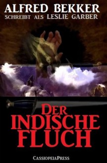 Der indische Fluch (Unheimlicher Roman/Romantic Thriller) (German Edition) - Alfred Bekker, Leslie Garber, Steve Mayer