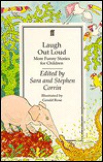 Laugh Out Loud: More Funny Stories for Children - Sara Corrin, Stephen Corrin