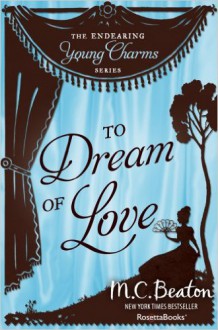 To Dream of Love - M.C. Beaton