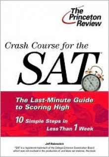 Crash Course for the SAT: 10 Easy Steps to a Higher Score (Princeton Review Series) - Jeff Rubenstein