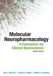 Molecular Neuropharmacology: A Foundation for Clinical Neuroscience, Second Edition - Eric J. Nestler, Steven E. Hyman