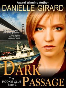 Dark Passage (the Rookie Club, Book 3) - Danielle Girard