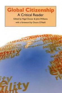 Global Citizenship: A Critical Reader - Nigel Dower, John Williams