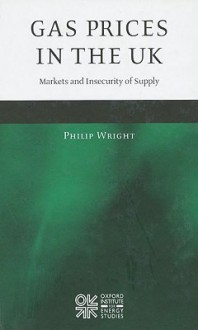 Gas Prices in the UK: Markets and Insecurity of Supply - Philip Wright