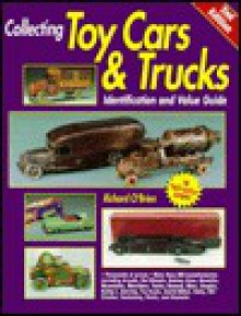 Toy Cars & Trucks: Identification and Value Guide (2nd ed) - Richard O'Brien