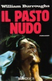 Il Pasto Nudo - William S. Burroughs