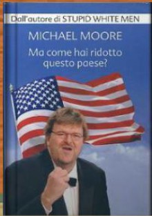 Ma come hai ridotto questo paese? - Michael Moore