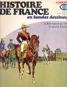 Histoire De France En Bandes Dessinées: No 19 - La Révolution de 1848, le second Empire (Histoire De France, #19) - Jean Ollivier, Pierre Castex, José Bielsa, Raymond Poivet