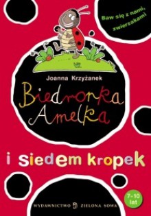 Biedronka Amelka i siedem kropek - Joanna Krzyżanek