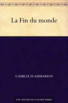 La Fin du monde (French Edition) - Camille Flammarion