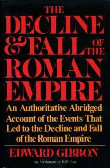 The Decline and Fall of the Roman Empire - Edward Gibbon, D.M. Low