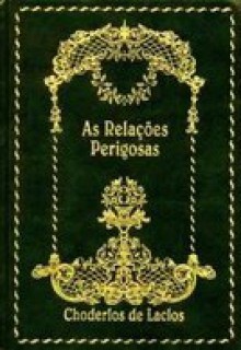 As Relações Perigosas - Pierre Choderlos de Laclos, Sérgio Milliet