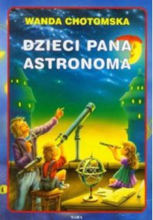 Dzieci Pana Astronoma (Polska wersja jezykowa) - Wanda Chotomska