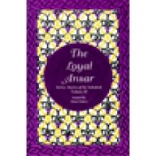 The Loyal Ansar- Stories of the Sahabah Series Vol III - Noura Durkee