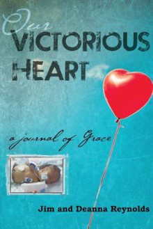 Our Victorious Heart: A Journal of Grace - Jim Reynolds, Deanna Reynolds