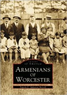 Armenians of Worcester - Pamela E. Apkarian-Russell