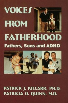 Voices From Fatherhood: Fathers Sons & Adhd - Patrick Kilcarr, Patricia Quinn