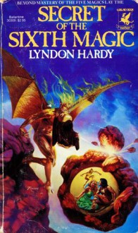 Secret of the Sixth Magic - Lyndon Hardy