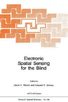 Electronic Spatial Sensing for the Blind: Contributions from Perception, Rehabilitation, and Computer Vision - David H. Warren