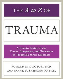 The A to Z of Trauma (Facts on File Library of Health & Living) - Ronald M. Doctor, Frank N. Shiromoto