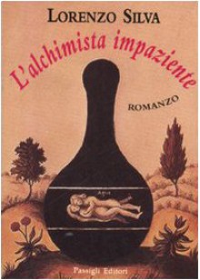 L'alchimista impaziente - Lorenzo Silva, R. Bovaia